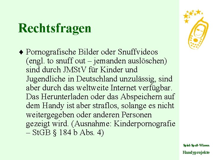 Rechtsfragen ¨ Pornografische Bilder oder Snuffvideos (engl. to snuff out – jemanden auslöschen) sind