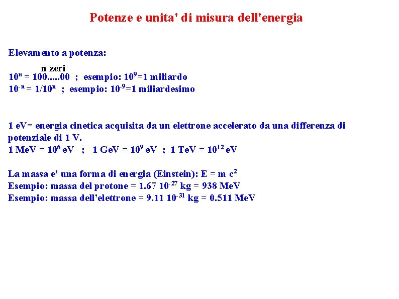 Potenze e unita' di misura dell'energia Elevamento a potenza: n zeri 100. . .