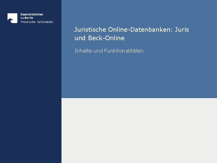 Juristische Online-Datenbanken: Juris und Beck-Online Inhalte und Funktionalitäten 