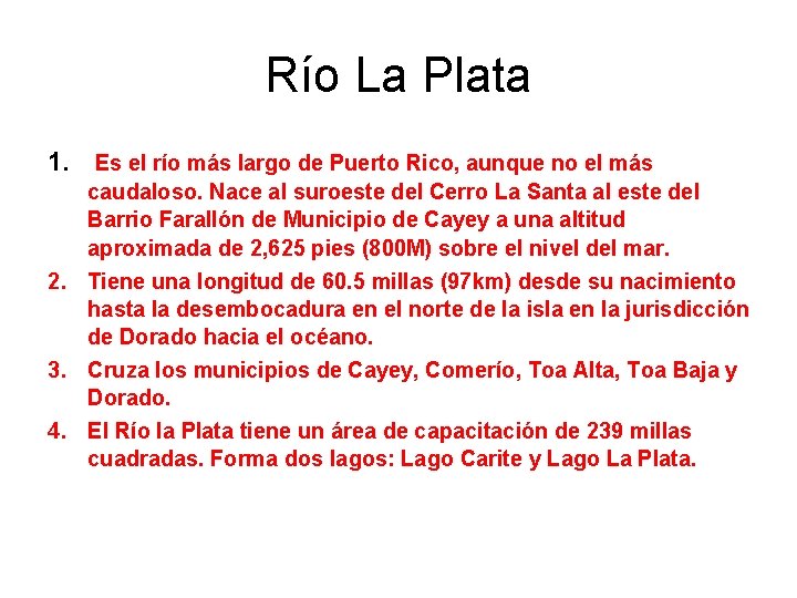 Río La Plata 1. Es el río más largo de Puerto Rico, aunque no
