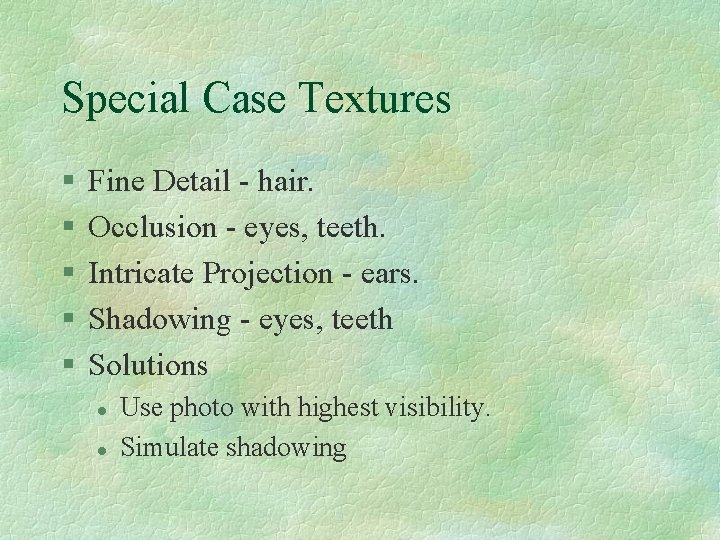 Special Case Textures § § § Fine Detail - hair. Occlusion - eyes, teeth.