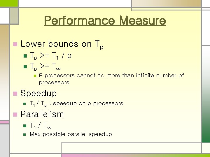 Performance Measure n Lower bounds on Tp n n Tp >= T 1 / Performance Measure n Lower bounds on Tp n n Tp >= T 1 /