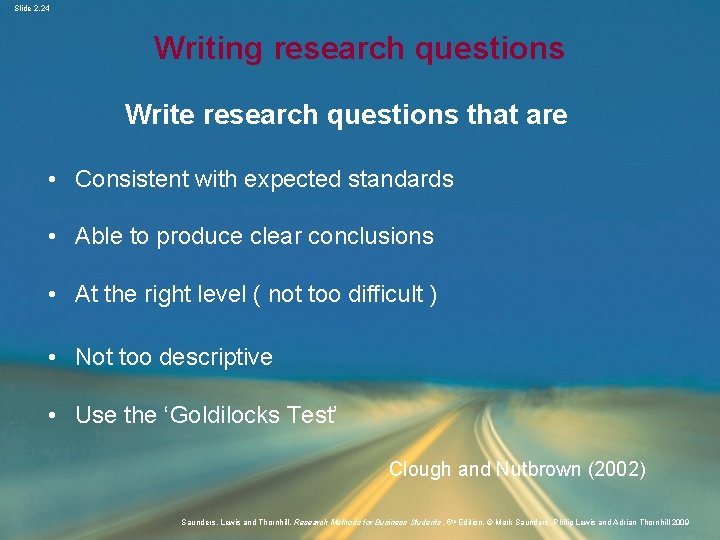 Slide 2. 24 Writing research questions Write research questions that are • Consistent with