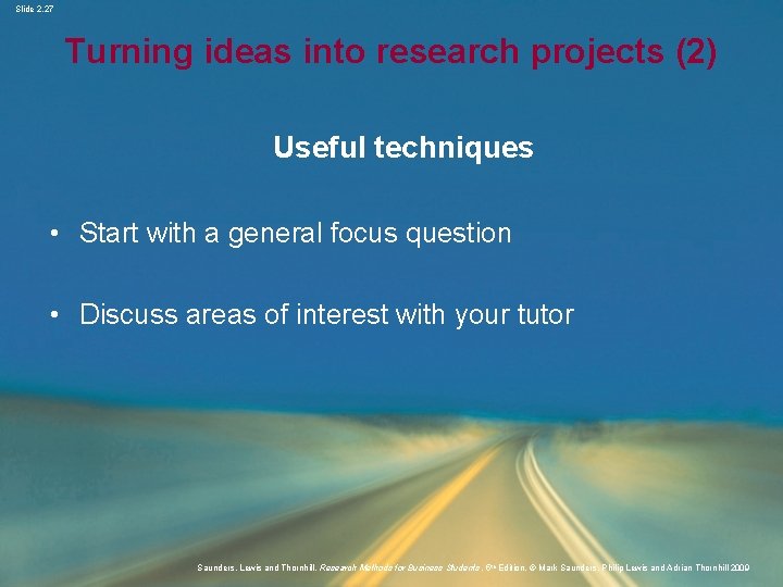 Slide 2. 27 Turning ideas into research projects (2) Useful techniques • Start with