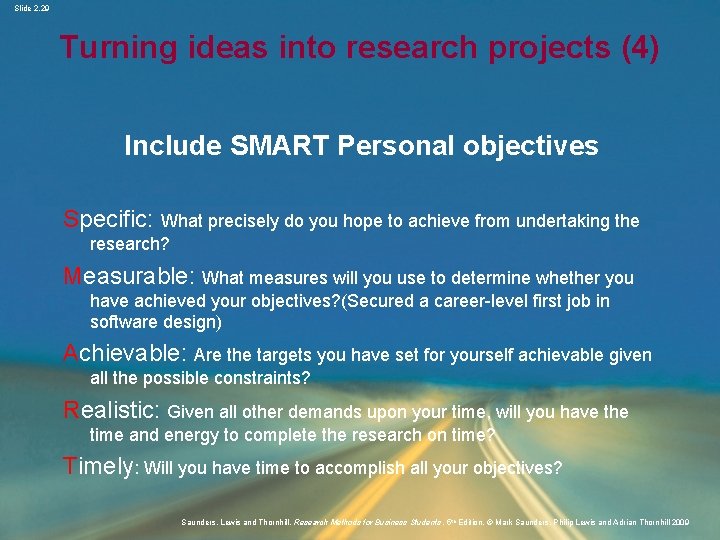 Slide 2. 29 Turning ideas into research projects (4) Include SMART Personal objectives Specific: