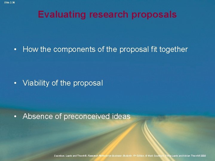 Slide 2. 38 Evaluating research proposals • How the components of the proposal fit