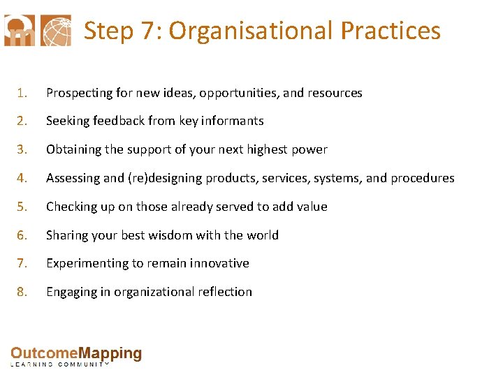Step 7: Organisational Practices 1. Prospecting for new ideas, opportunities, and resources 2. Seeking
