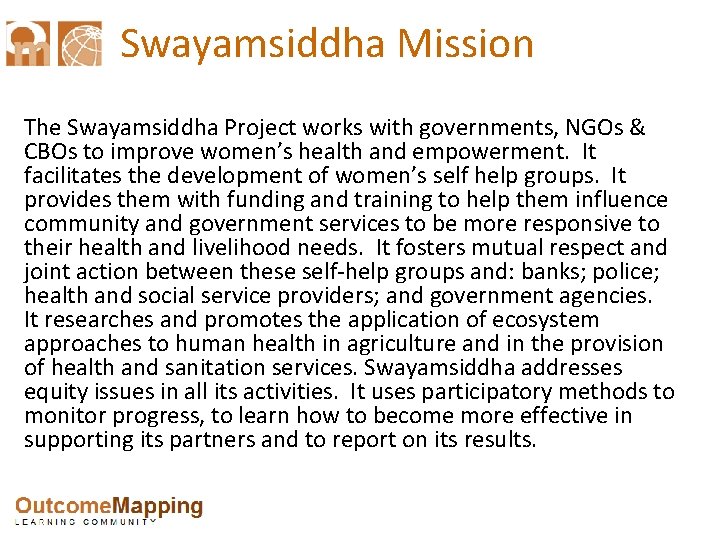 Swayamsiddha Mission The Swayamsiddha Project works with governments, NGOs & CBOs to improve women’s