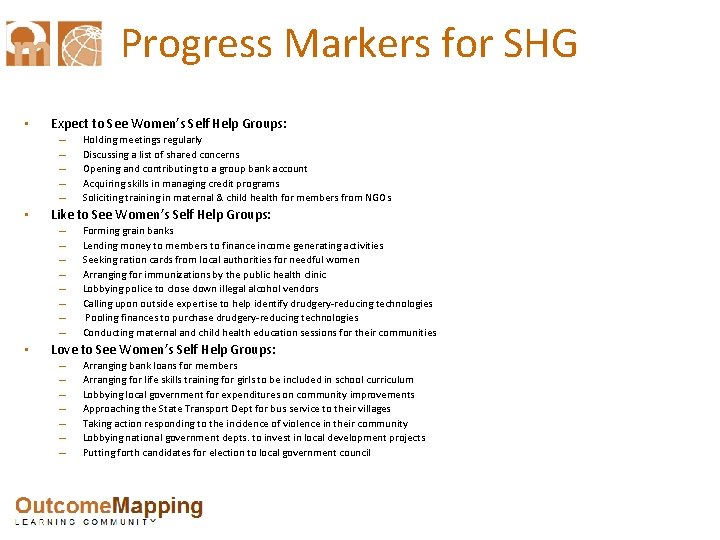Progress Markers for SHG • Expect to See Women’s Self Help Groups: – –