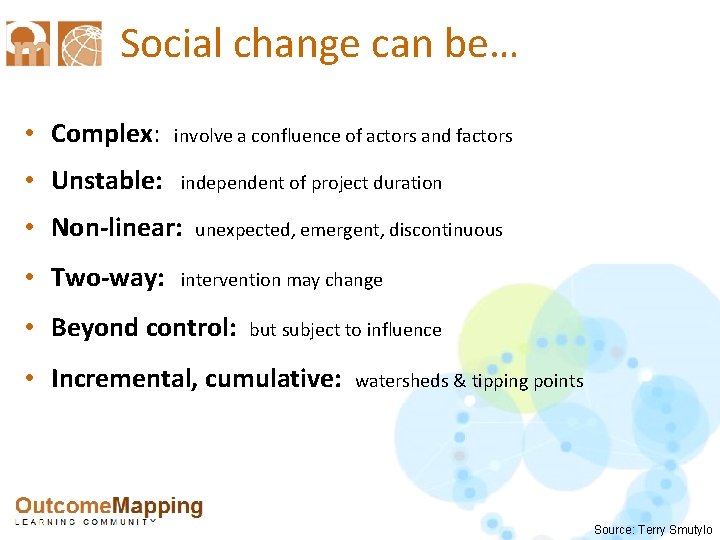 Social change can be… • Complex: • Unstable: involve a confluence of actors and