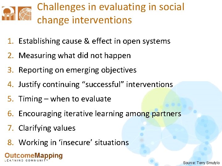 Challenges in evaluating in social change interventions 1. Establishing cause & effect in open
