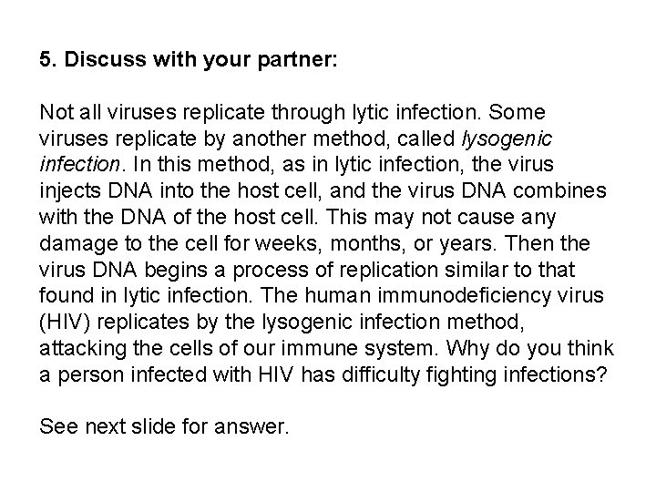 5. Discuss with your partner: Not all viruses replicate through lytic infection. Some viruses