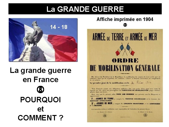 La GRANDE GUERRE 14 - 18 La grande guerre en France POURQUOI et COMMENT