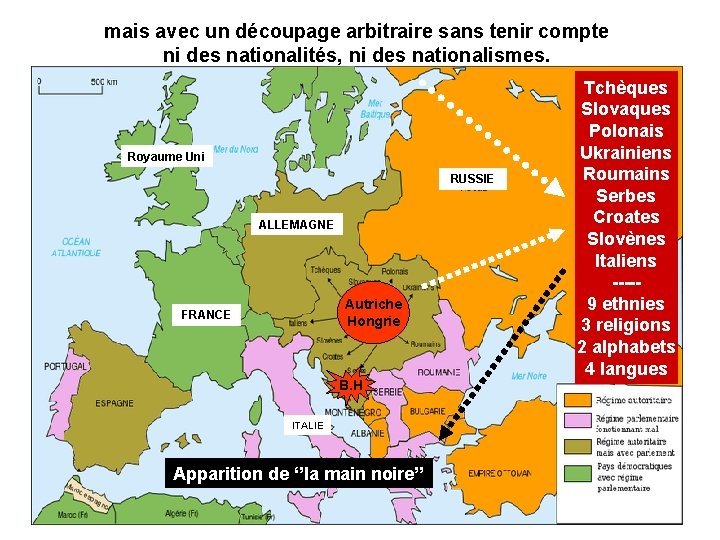 mais avec un découpage arbitraire sans tenir compte ni des nationalités, ni des nationalismes.