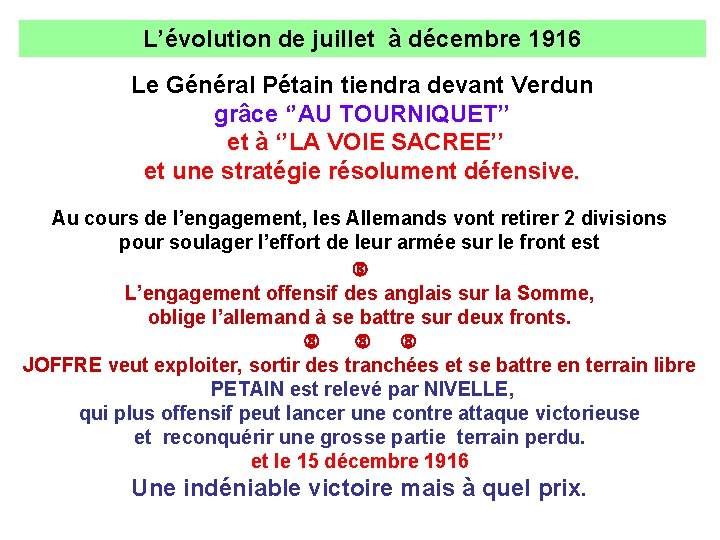 L’évolution de juillet à décembre 1916 Le Général Pétain tiendra devant Verdun grâce ‘’AU