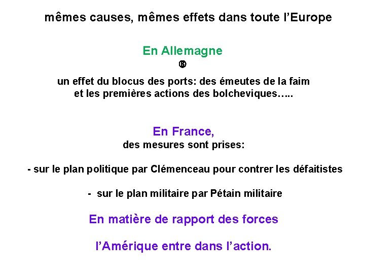 mêmes causes, mêmes effets dans toute l’Europe En Allemagne un effet du blocus des