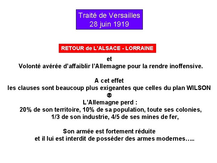 Traité de Versailles 28 juin 1919 RETOUR de L’ALSACE - LORRAINE et Volonté avérée