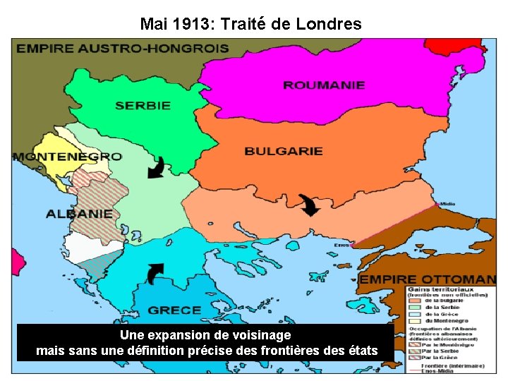 Mai 1913: Traité de Londres Une expansion de voisinage mais sans une définition précise