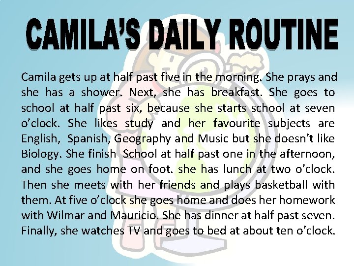 Camila gets up at half past five in the morning. She prays and she