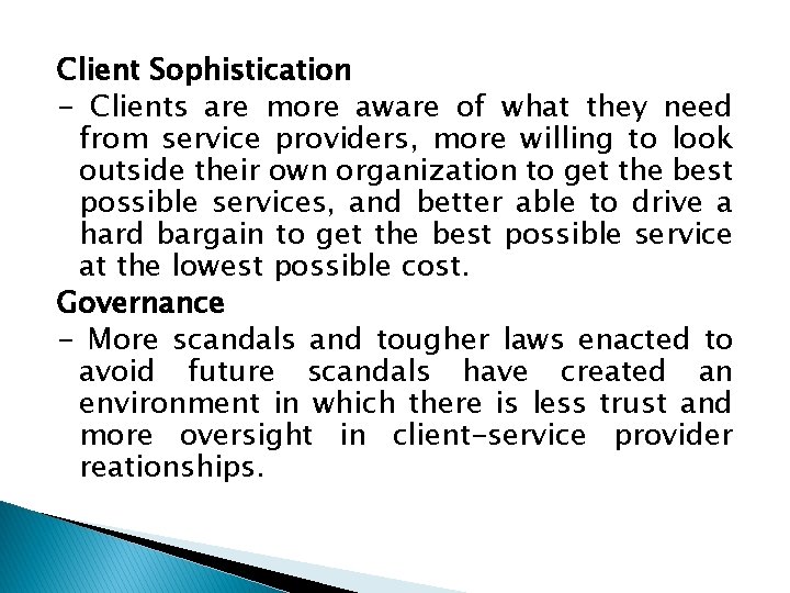 Client Sophistication - Clients are more aware of what they need from service providers,