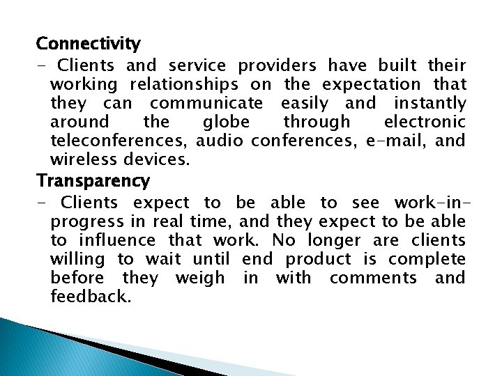 Connectivity - Clients and service providers have built their working relationships on the expectation