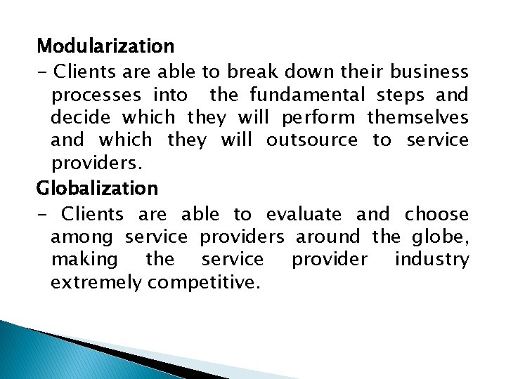 Modularization - Clients are able to break down their business processes into the fundamental