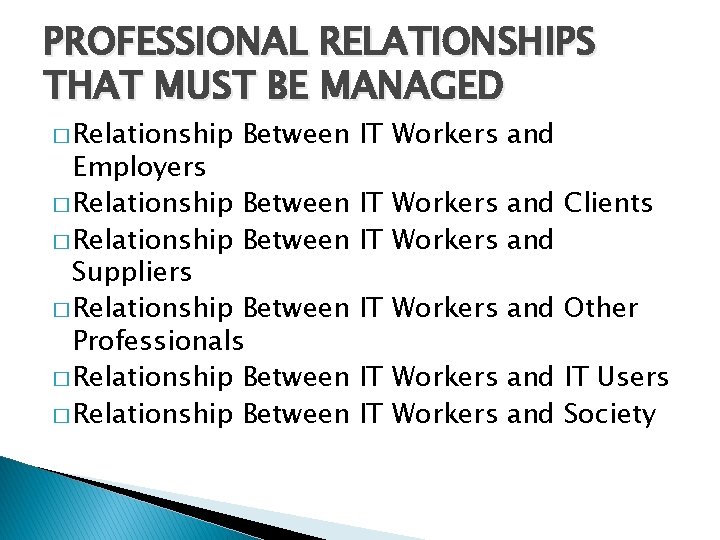 PROFESSIONAL RELATIONSHIPS THAT MUST BE MANAGED � Relationship Between IT Workers and Employers �