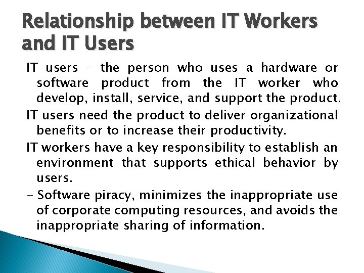 Relationship between IT Workers and IT Users IT users – the person who uses