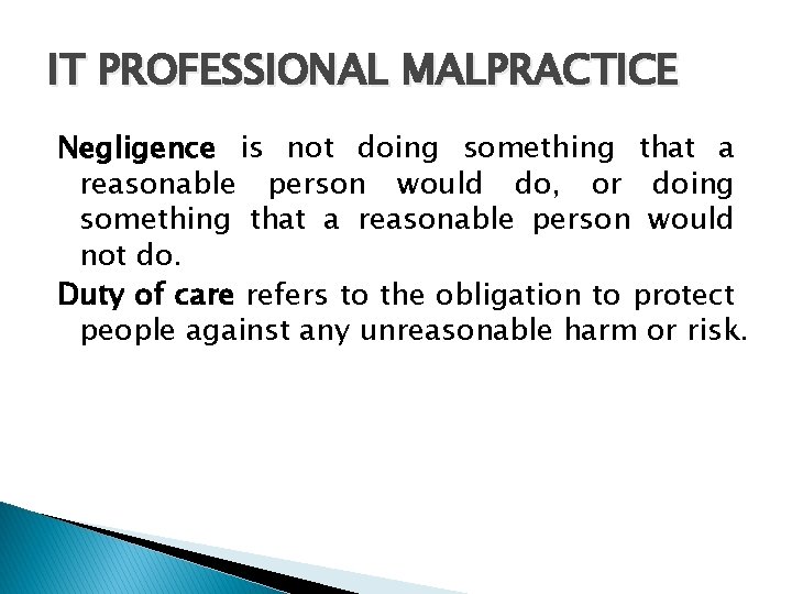 IT PROFESSIONAL MALPRACTICE Negligence is not doing something that a reasonable person would do,