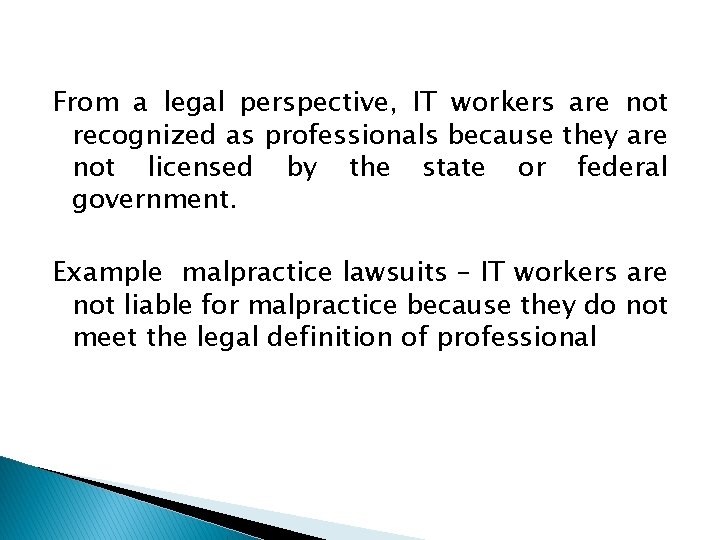 From a legal perspective, IT workers are not recognized as professionals because they are