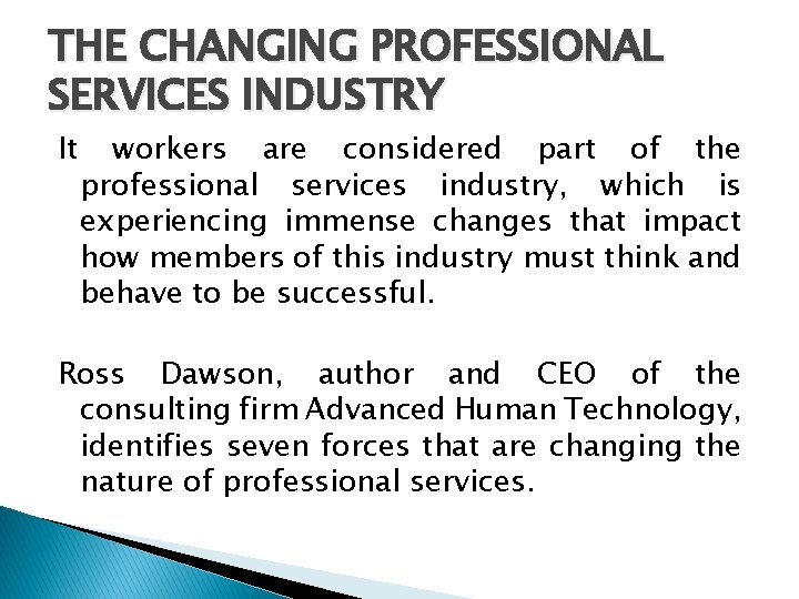 THE CHANGING PROFESSIONAL SERVICES INDUSTRY It workers are considered part of the professional services