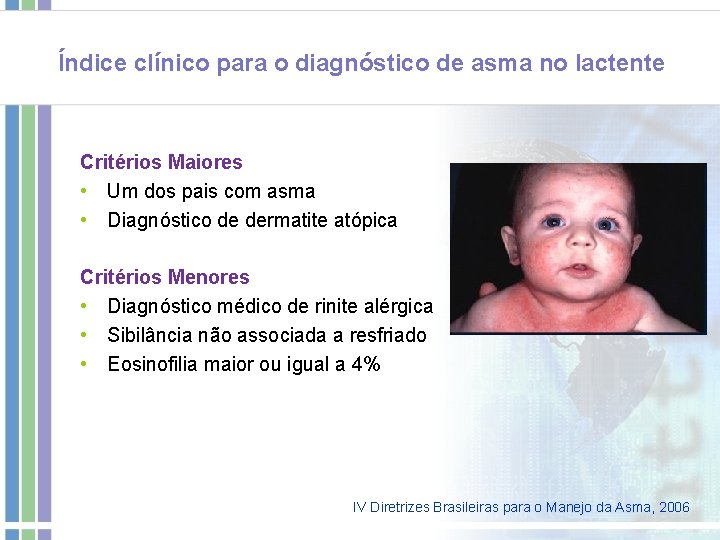 Índice clínico para o diagnóstico de asma no lactente Critérios Maiores • Um dos Índice clínico para o diagnóstico de asma no lactente Critérios Maiores • Um dos