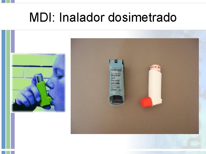 MDI: Inalador dosimetrado MDI: Inalador dosimetrado