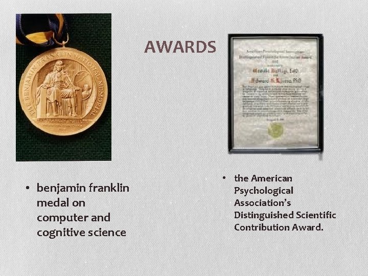 AWARDS • benjamin franklin medal on computer and cognitive science • the American Psychological