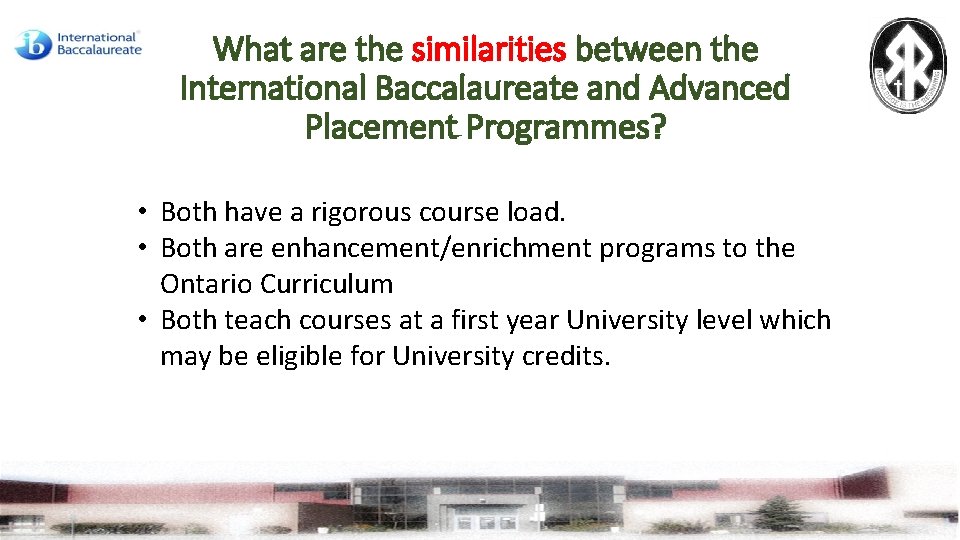 What are the similarities between the International Baccalaureate and Advanced Placement Programmes? • Both
