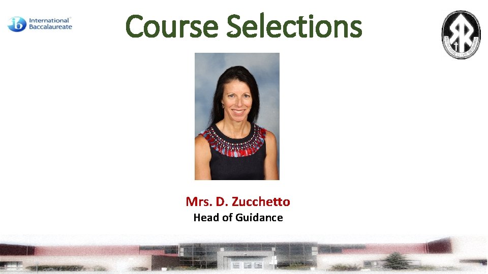 Course Selections Mrs. D. Zucchetto Head of Guidance 