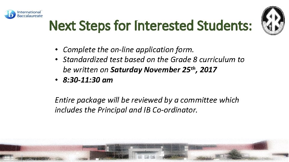 Next Steps for Interested Students: • Complete the on-line application form. • Standardized test
