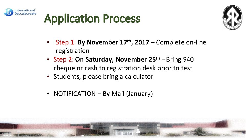 Application Process • Step 1: By November 17 th, 2017 – Complete on-line registration