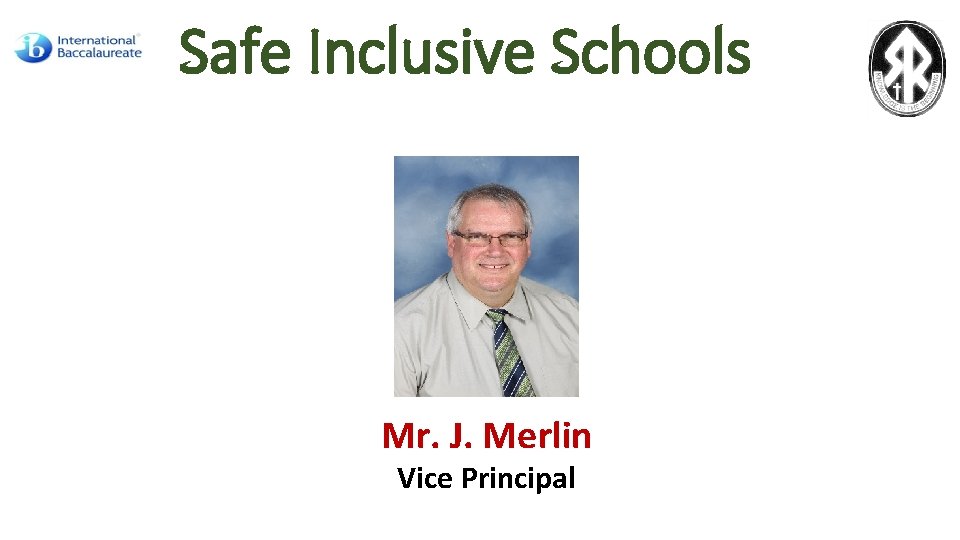 Safe Inclusive Schools Mr. J. Merlin Vice Principal 