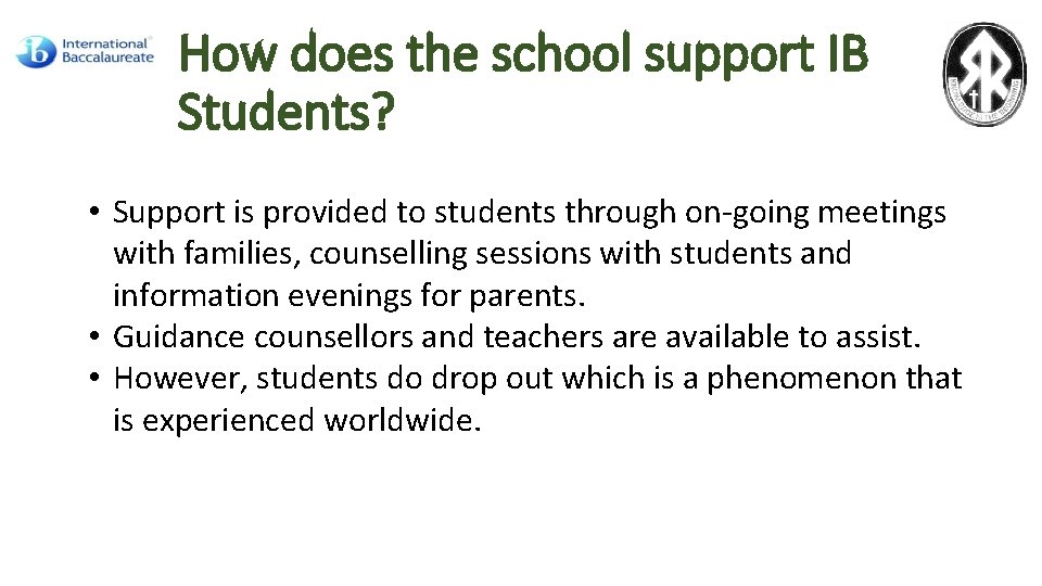 How does the school support IB Students? • Support is provided to students through