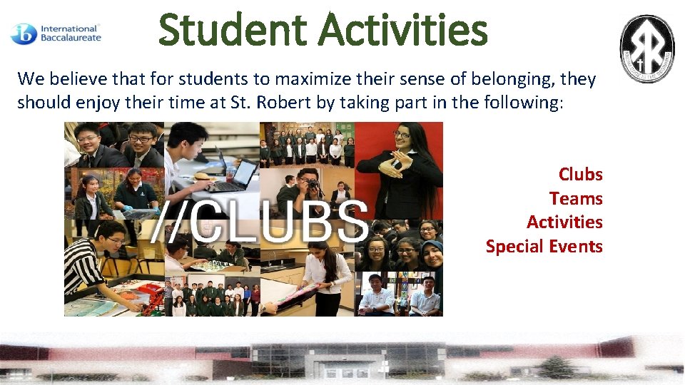Student Activities We believe that for students to maximize their sense of belonging, they