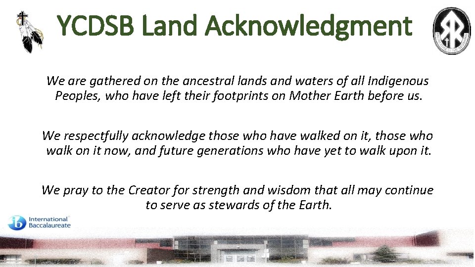 YCDSB Land Acknowledgment We are gathered on the ancestral lands and waters of all