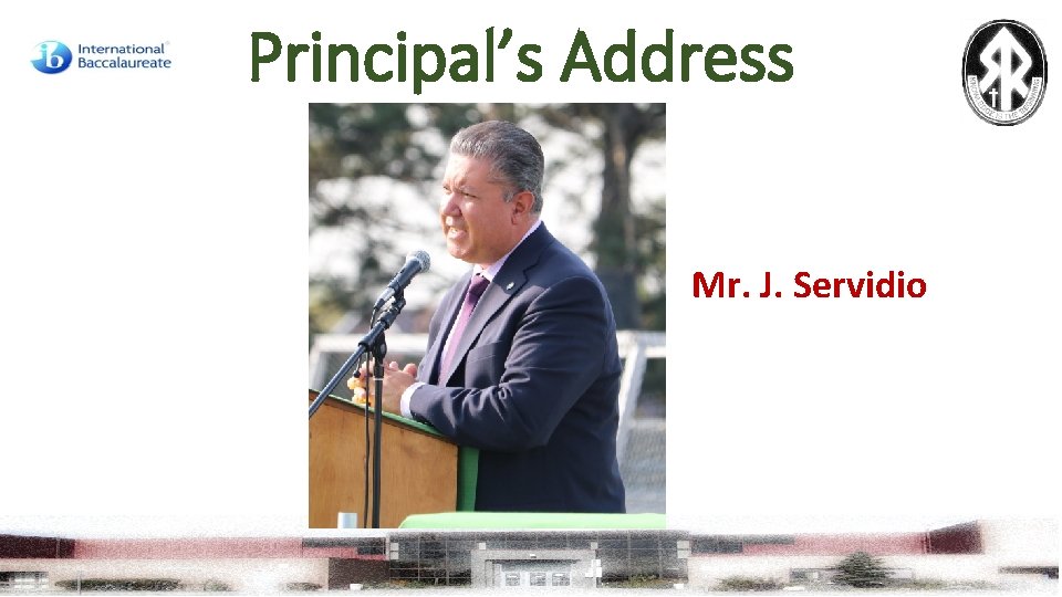 Principal’s Address Mr. J. Servidio 