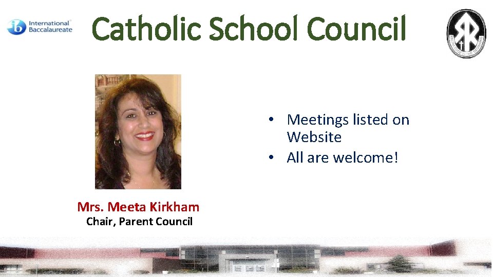 Catholic School Council • Meetings listed on Website • All are welcome! Mrs. Meeta