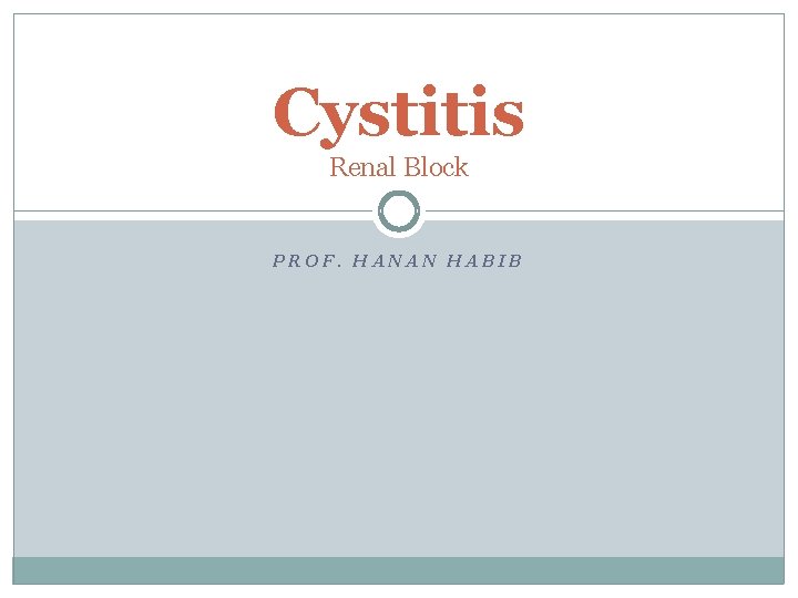 Cystitis Renal Block PROF. HANAN HABIB 