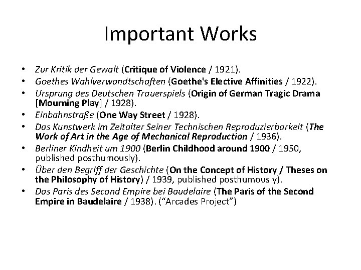Important Works • Zur Kritik der Gewalt (Critique of Violence / 1921). • Goethes