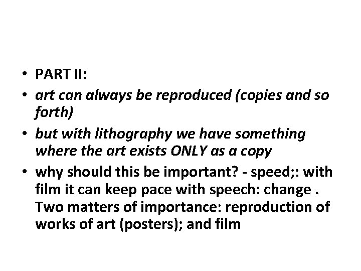  • PART II: • art can always be reproduced (copies and so forth)