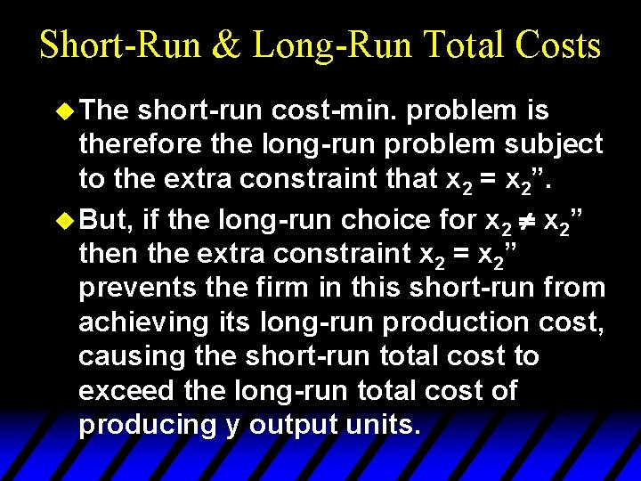 Short-Run & Long-Run Total Costs u The short-run cost-min. problem is therefore the long-run