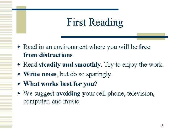 First Reading w Read in an environment where you will be free from distractions.