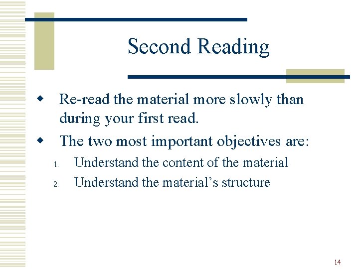 Second Reading w Re-read the material more slowly than during your first read. w Second Reading w Re-read the material more slowly than during your first read. w